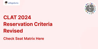 CLAT 2024 Reservation Criteria Revised; Check Seat Matrix and Latest Updates Here